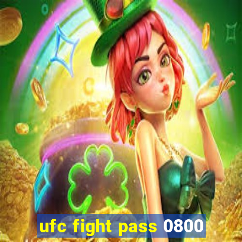 ufc fight pass 0800